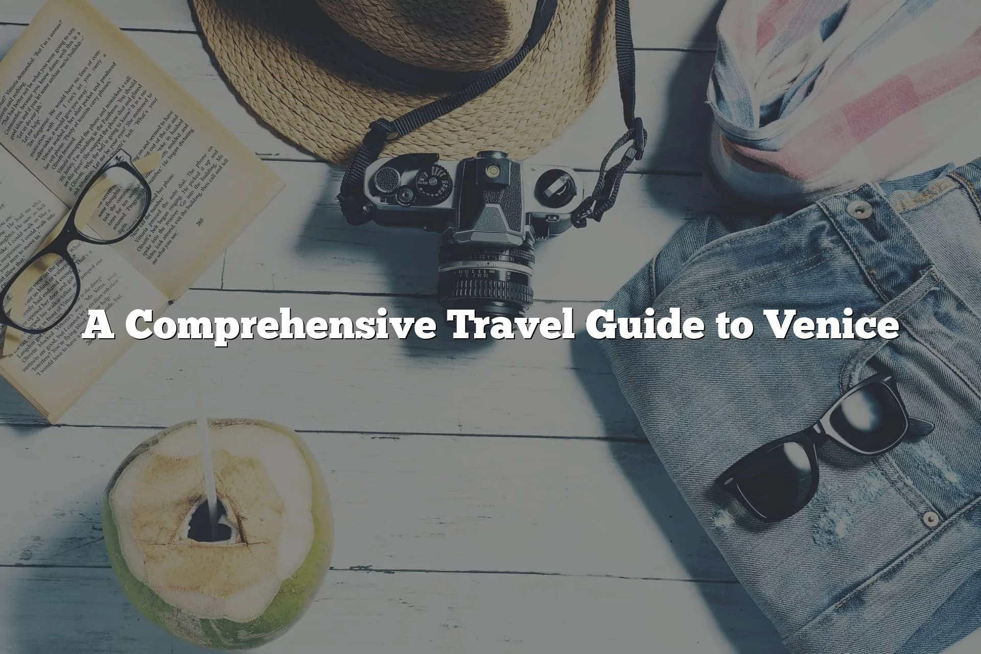 A Comprehensive Travel Guide to Venice