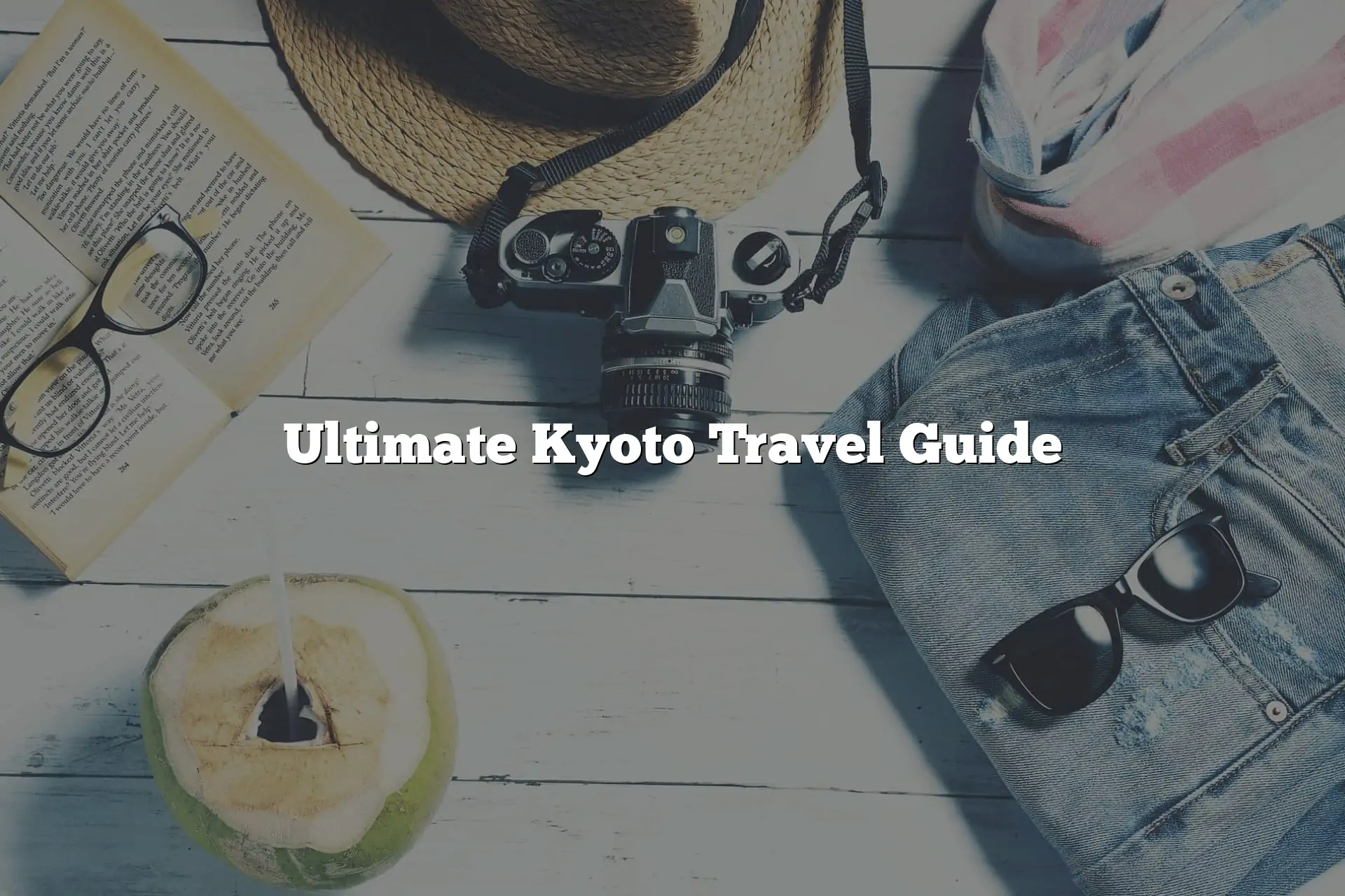 Ultimate Kyoto Travel Guide